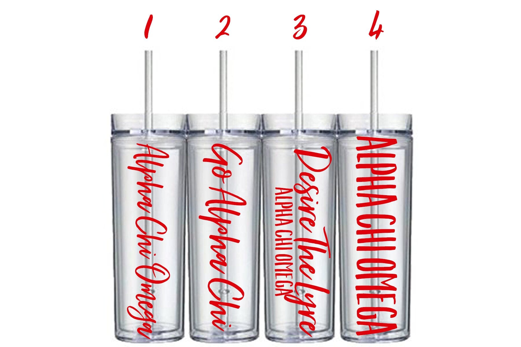 1.  Alpha Chi Omega in a script font  2. Go Alpha Chi in a script font  3. Desire the Lyre in a script font with Alpha Chi Omega Printed in a smaller font below 4. Alpha Chi Omega in a bold printed font