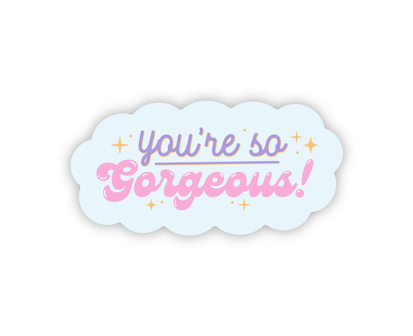 You're So Gorgeous Laptop Sticker
